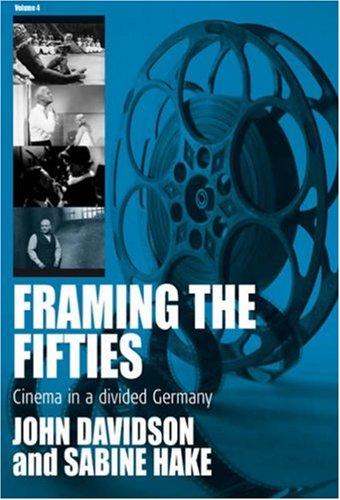 Cover for Framing the Fifties: Cinema in a Divided Germany (FILM EUROPA: German Cinema in an International Context)