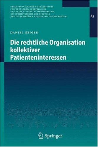 Cover for Die rechtliche Organisation kollektiver Patienteninteressen (Veröffentlichungen des Instituts für Deutsches, Europäisches und Internationales Medizinrecht, ... der Universitäten Heidelberg und Mannheim)