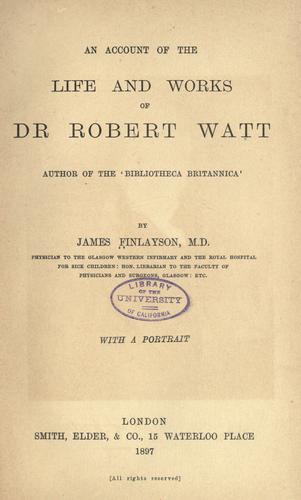 Cover for An account of the life and works of Dr. Robert Watt