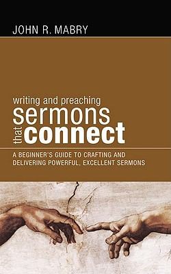 Cover for Writing And Preaching Sermons That Connect A Beginners Guide To Crafting And Delivering Powerful Excellent Sermons