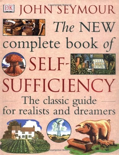 Cover for New Complete Self-Sufficiency : The Classic Guide for Realists and Dreamers