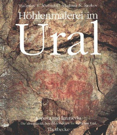 Cover for Höhlenmalerei im Ural. Kapova und Ignatievka. Die altsteinzeitlichen Bilderhöhlen im südlichen Ural.