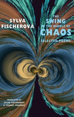 Cover for The Swing In The Middle Of Chaos Selected Poems