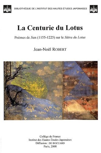Cover for La centurie du lotus - poèmes de Jien, 1155-1225 sur le "Sûtra du lotus"