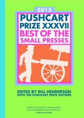 Cover for 2013 Pushcart Prize Xxxvii Best Of The Small Presses