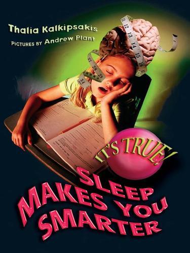 Cover for It's True! Sleep Makes You Smarter
