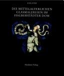 Cover for Die mittelalterlichen Glasmalereien im Halberstädter Dom