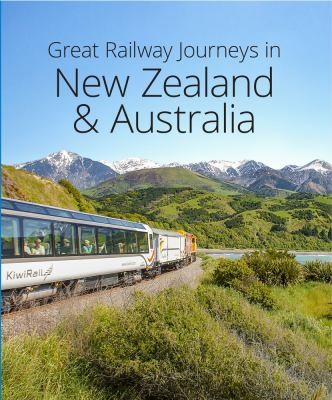 Cover for Great Railway Journeys in New Zealand and Australia