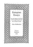 Cover for Eutopian Essays (Towards Making Good Places with Thought Experiments and Ecological Designs)