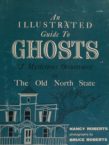 Cover for An illustrated guide to ghosts & mysterious occurrences in the Old North State.