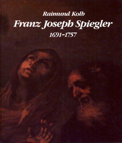 Cover for Franz Joseph Spiegler, 1691-1757