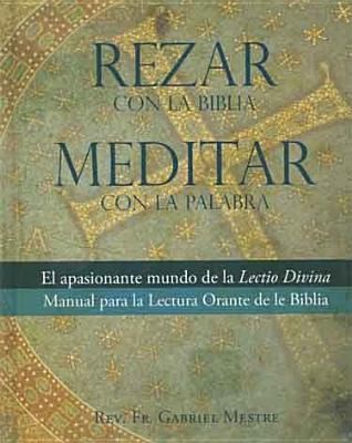 Cover for Rezar Con La Biblia Meditar Con La Palabra El Apasionante De La Lectio Divina Manual Para La Lecture Orante De La Biblia