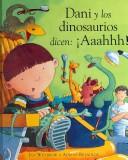 Cover for Dani Y Los Dinosaurios Dicen Ahhh!/ Harry and the Dinosaurs Say 'raahh!" (Dani Y Los Dinosaurios/ Dani and the Dinosaurs)