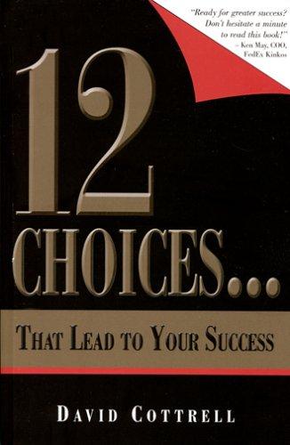 Cover for 12 Choices... That Lead to Your Success