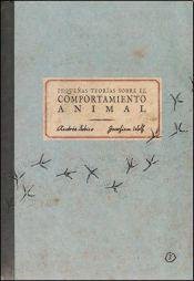 Cover for Pequeñas teorías del comportamiento animal