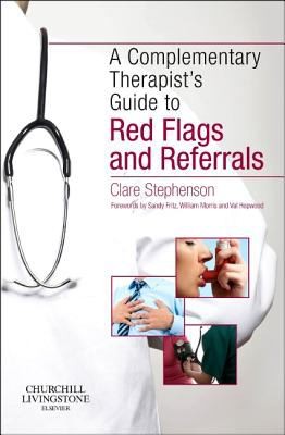 Cover for The Complementary Therapists Guide To Red Flags And Referrals