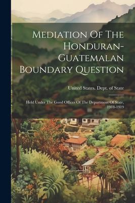 Cover for Mediation of the Honduran-Guatemalan Boundary Question