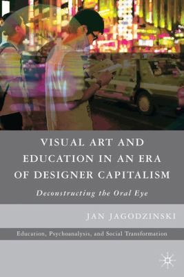 Cover for Visual Art And Education In An Era Of Designer Capitalism