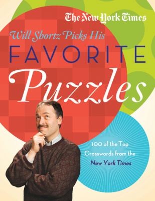 Cover for The New York Times Will Shortz Picks His Favorite Puzzles 75 Of The Top Crosswords From The New York Times