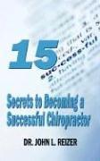 Cover for 15 Secrets to Becoming a Successful Chiropractor