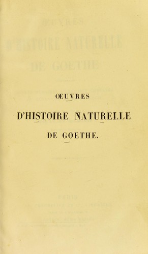 Cover for Oeuvres d'histoire naturelle de Goethe : comprenant divers memoires d'anatomie comparee de botanique et de geologie
