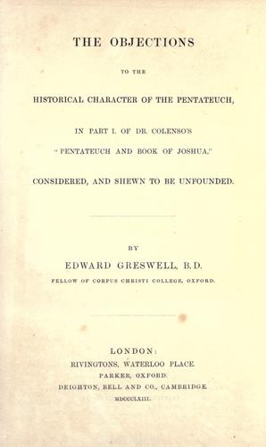 Cover for The objections to the historical character of the Pentateuch, in part 1. of Dr. Colenso's "Pentateuch and Book of Joshua" ...
