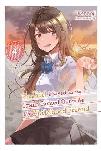 Cover for Girl I Saved on the Train Turned Out to Be My Childhood Friend, Vol. 4 (light Novel)