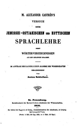 Cover for M. Alexander Castr{acute}en's Versuch einer Jenissei-ostjakischen und kottischen Sprachlehre, nebst W{uml}orterverzeichnissen aus den genannten Sprachen