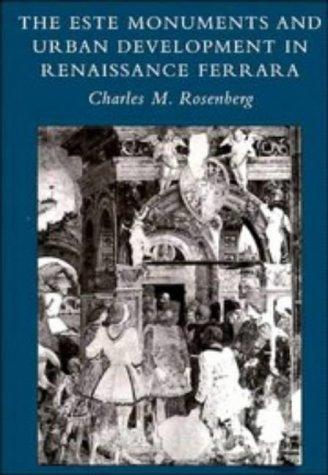 Cover for The Este monuments and urban development in Renaissance Ferrara