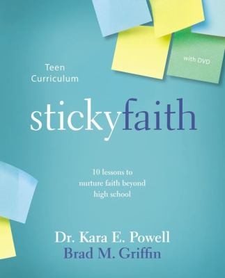 Cover for Sticky Faith Teen Curriculum 10 Lessons To Nurture Faith Beyond High School