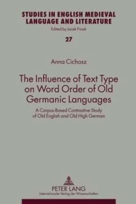 Cover for The Influence Of Text Type On Word Order Of Old Germanic Languages A Corpusbased Contrastive Study Of Old English And Old High German