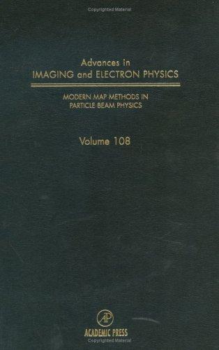 Cover for Modern Map Methods in Particle Beam Physics, Volume 108 (Advances in Imaging and Electron Physics)