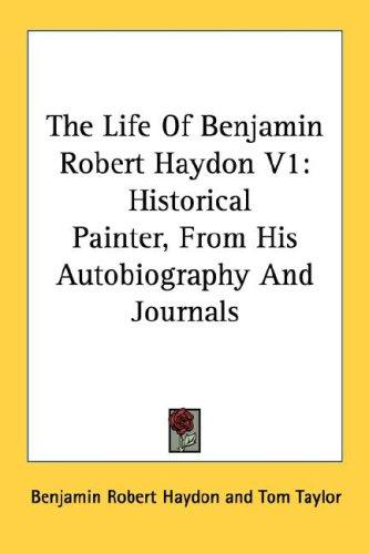 Cover for The Life Of Benjamin Robert Haydon V1