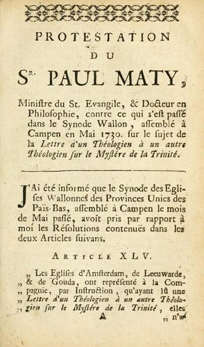 Cover for Protestation du Sr. Paul Maty contre ce qui s'est passé dans le Synode Wallon assemblé à Campen en Mai 1730