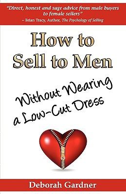 Cover for How to Sell to Men Without Wearing a LowCut Dress