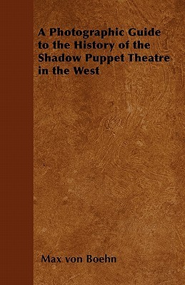 Cover for A Photographic Guide to the History of the Shadow Puppet Theatre in the West