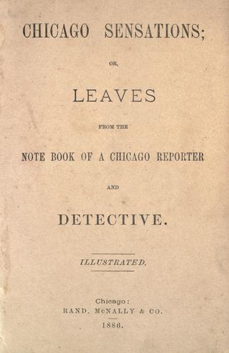 Cover for Chicago sensations, or, Leaves from the note book of a Chicago reporter and detective.