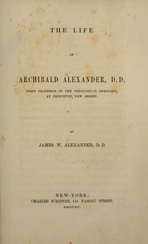 Cover for life of Archibald Alexander, D.D., first professor in the Theological Seminary, at Princeton, New Jersey