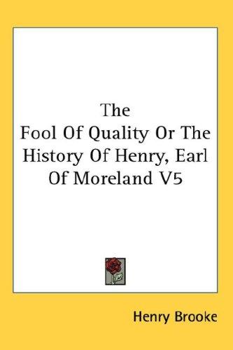 Cover for The Fool Of Quality Or The History Of Henry, Earl Of Moreland V5