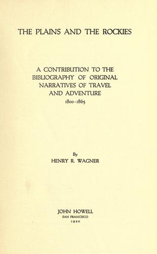 Cover for The Plains and the Rockies : a contribution to the bibliography of original narratives of travel and adventure, 1800-1865 / by Henry R. Wagner