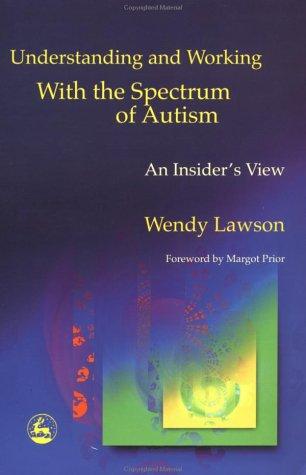 Cover for Understanding and Working With the Spectrum of Autism