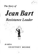 Cover for The story of Jean Bart, resistance leader