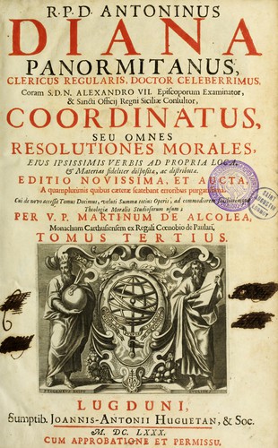 Cover for R.P.D. Antoninus Diana Panormitanus ... Coordinatus, seu, Omnes resolutiones morales