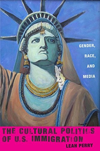 Cover for The Cultural Politics of U.S. Immigration