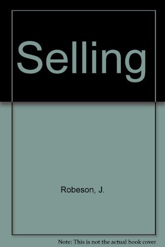 Cover for SELLING ~ Understanding Selling, Marketing, and Communication; Making the Sale; Extending Sales Skills