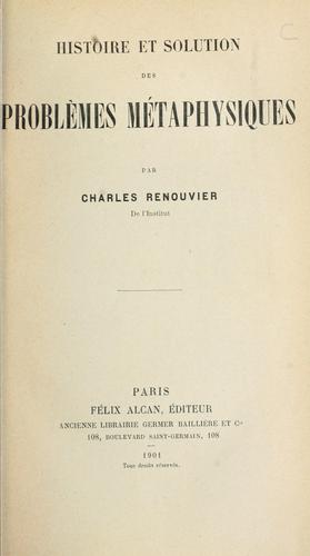 Cover for Histoire et solution des problèmes métaphysiques.