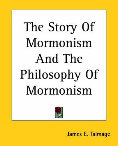Cover for The Story Of Mormonism And The Philosophy Of Mormonism