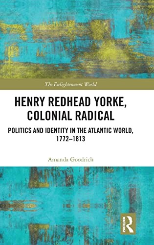 Cover for Henry Redhead Yorke, Colonial Radical