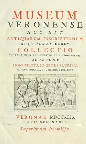 Cover for Museum veronense, hoc est, Antiquarum inscriptionum atque anaglyphorum collectio