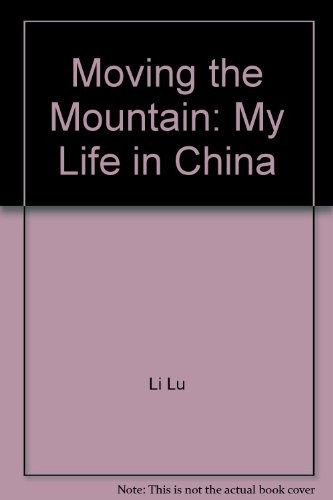 Cover for Moving the Mountain: My Life in China